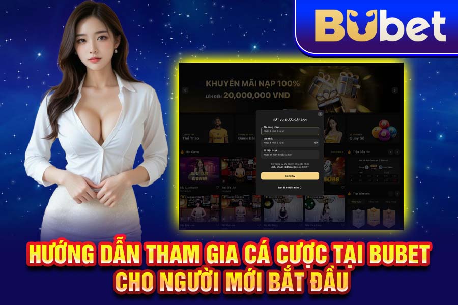 Hướng Dẫn Tham Gia Cá Cược Tại BuBet Cho Người Mới Bắt Đầu