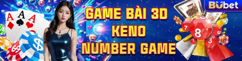 Game bài 3D, Keno Number Game tại Bubet